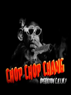 Watch Chop Chop Chang: Operation C.H.I.M.P Full Movies Free HD Online 123Movies Alternative Sites | TwoMovies.tv